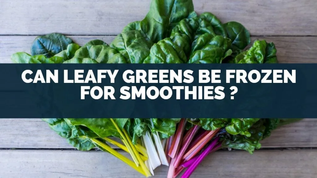 can leafy greens be frozen for smoothies