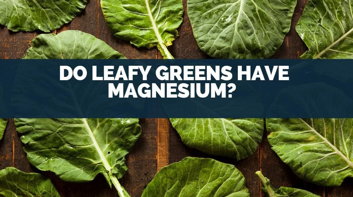 Do Leafy Greens Have Magnesium