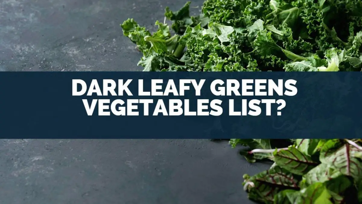 dark leafy greens vegetables list