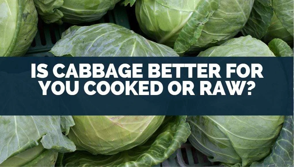 Is Cabbage Better For You Cooked Or Raw