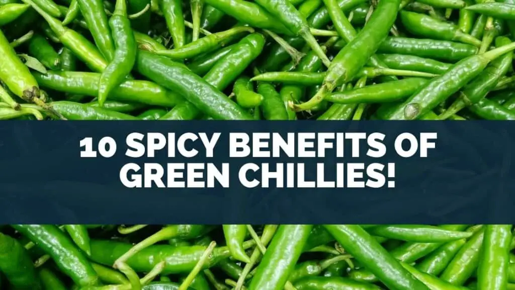 10 Spicy Benefits Of Green Chillies