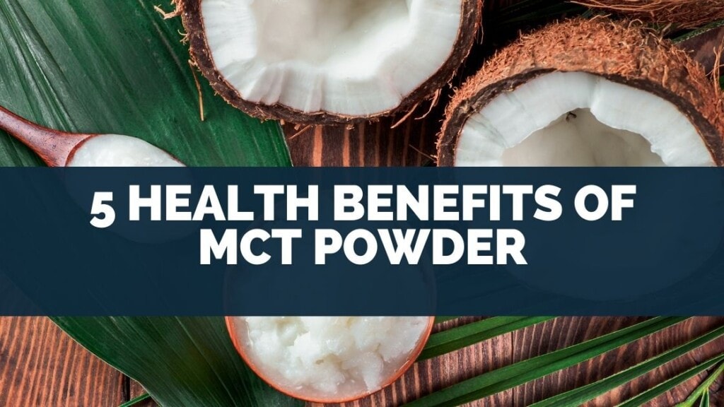 5 Health Benefits of MCT Powder