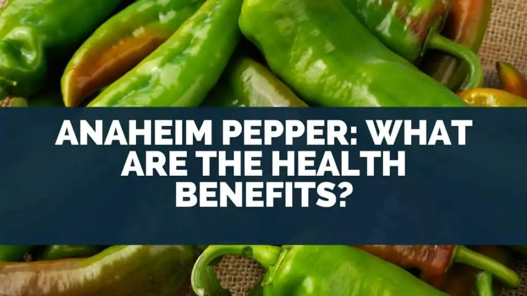 Anaheim Pepper What Are The Health Benefits
