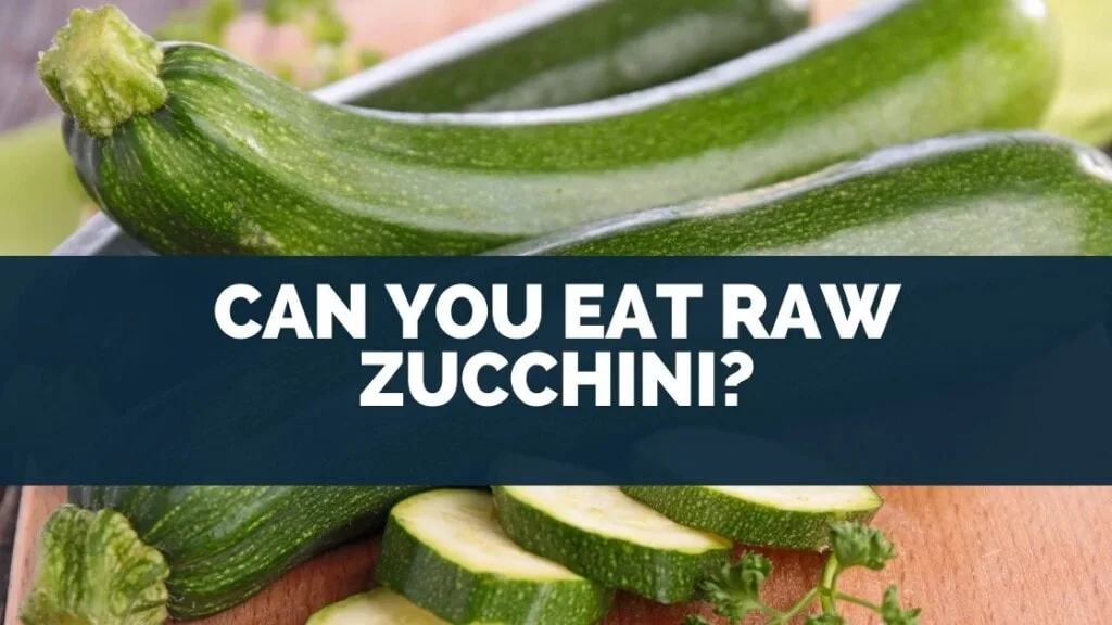 Can You Eat Raw Zucchini? Safety & Nutrition