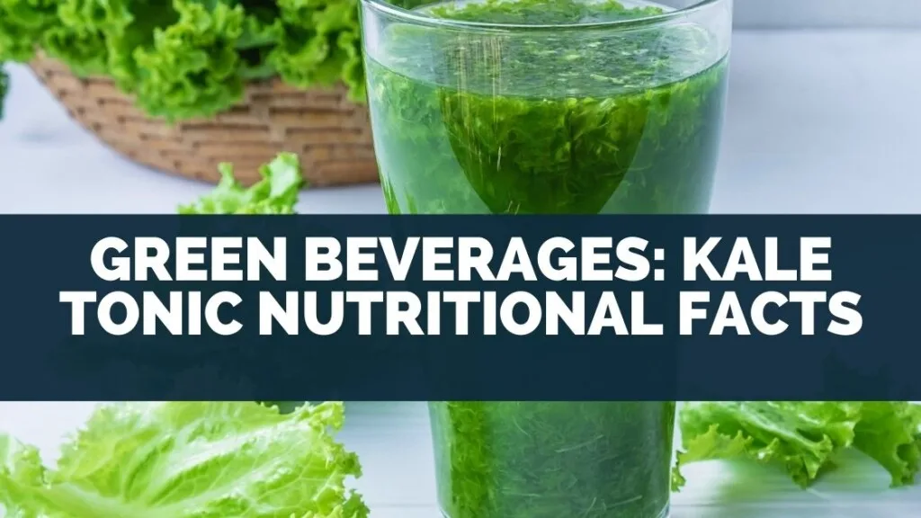 Green Beverages: Kale Tonic Nutritional Facts