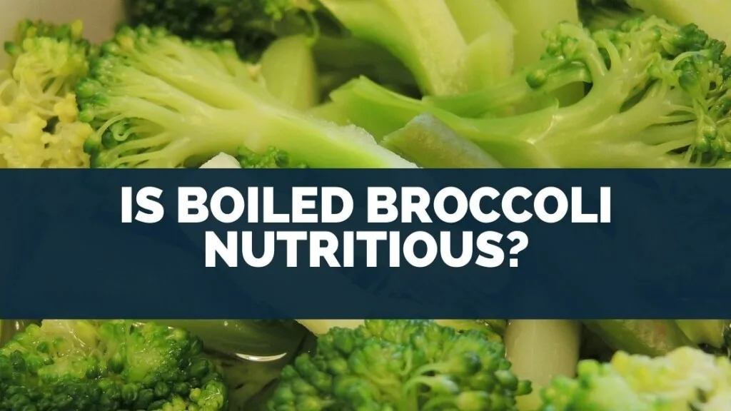 Is Boiled Broccoli Nutritious